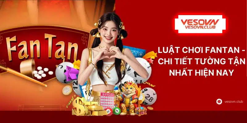 Luật Chơi Fantan - Chi Tiết Tường Tận Nhất Hiện Nay